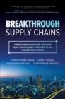 Breakthrough Supply Chains: How Companies and Nations Can Thrive and Prosper in an Uncertain World - eBook