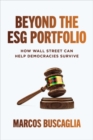 Beyond the ESG Portfolio: How Wall Street Can Help Democracies Survive - Book