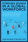 Forging Bonds in a Global Workforce: Build Rapport, Camaraderie, and Optimal Performance No Matter the Time Zone - eBook