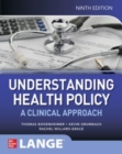 Understanding Health Policy: A Clinical Approach, Ninth Edition - Book