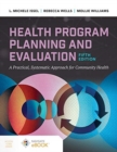 Health Program Planning and Evaluation : A Practical Systematic Approach to Community Health - Book