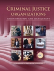 Criminal Justice Organizations : Administration and Management - Book