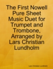 The First Nowell Pure Sheet Music Duet for Trumpet and Trombone, Arranged by Lars Christian Lundholm - eBook