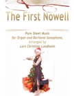 The First Nowell Pure Sheet Music for Organ and Baritone Saxophone, Arranged by Lars Christian Lundholm - eBook