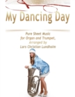 My Dancing Day Pure Sheet Music for Organ and Trumpet, Arranged by Lars Christian Lundholm - eBook