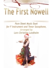 The First Nowell Pure Sheet Music Duet for F Instrument and Tenor Saxophone, Arranged by Lars Christian Lundholm - eBook