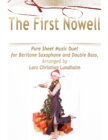 The First Nowell Pure Sheet Music Duet for Baritone Saxophone and Double Bass, Arranged by Lars Christian Lundholm - eBook