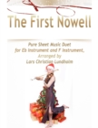 The First Nowell Pure Sheet Music Duet for Eb Instrument and F Instrument, Arranged by Lars Christian Lundholm - eBook