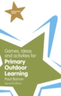 Games, Ideas and Activities for Primary Outdoor Learning - Book