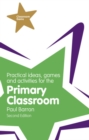 Practical Ideas, Games and Activities for the Primary Classroom - Book
