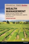 The Financial Times Guide to Wealth Management : How to plan, invest and protect your financial assets - Book
