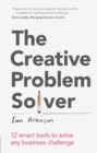 Creative Problem Solver, The : 12 tools to solve any business challenge - eBook
