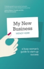 My New Business : A Busy Woman's Guide to Start-Up Success - Book