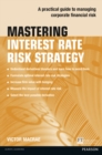 Mastering Interest Rate Risk Strategy : A practical guide to managing corporate financial risk - Book