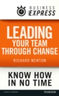Business Express: Leading your team through change : Techniques and strategies needed to alter the behaviour of your team - eBook