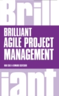 Brilliant Agile Project Management : A Practical Guide To Using Agile, Scrum And Kanban - eBook