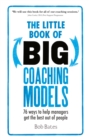 The Little Book of Big Coaching Models : 76 ways to help managers get the best out of people - Book