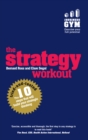 Strategy Workout, The : The 10 Tried-And-Tested Steps That Will Build Your Strategic Thinking Skills - eBook