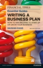 Financial Times Essential Guide to Writing a Business Plan, The : How To Win Backing To Start Up Or Grow Your Business - eBook