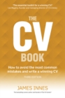 CV Book, The : How to avoid the most common mistakes and write a winning CV - Book