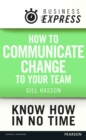 Business Express: How to communicate Change to your Team : Keep your team informed and engaged - eBook