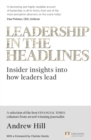 Leadership in the Headlines : Insider insights into how leaders lead - Book