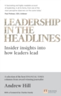 Leadership in the Headlines : Insider insights into how leaders lead - eBook