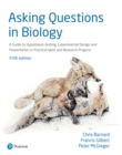 Asking Questions in Biology : A Guide To Hypothesis Testing, Experimental Design And Presentation In Practical Work And Research Projects - eBook
