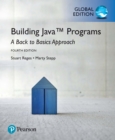 Building Java Programs: A Back to Basics Approach, eBook, Global Edition - eBook