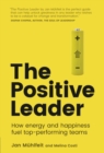 Positive Leader, The : How Energy and Happiness Fuel Top-Performing Teams - Book