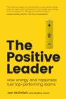 Positive Leader, The : How Energy And Happiness Fuel Top-Performing Teams - eBook