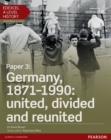 Edexcel A Level History, Paper 3: Germany, 1871-1990: united, divided and re-united eBook - eBook