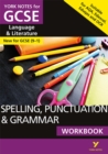 York Notes for GCSE (9-1): Spelling, Punctuation and Grammar WORKBOOK - The ideal way to catch up, test your knowledge and feel ready for 2021 assessments and 2022 exams : - the ideal way to catch up, - Book