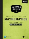 Tutors' Guild AQA GCSE (9-1) Mathematics Foundation Tutor Delivery Pack - Book