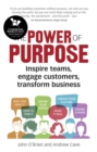 Power of Purpose, The : Inspire teams, engage customers, transform business - Book