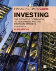 The Financial Times Guide to Investing : The Definitive Companion to Investment and the Financial Markets - Book