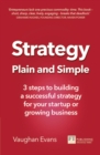 Strategy Plain and Simple : 3 steps to building a successful strategy for your startup or growing business - Book
