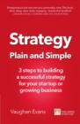 Strategy Plain and Simple : 3 Steps To Building A Successful Strategy For Your Startup Or Growing Business - eBook