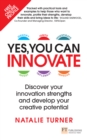 Yes, You Can Innovate : Discover Your Innovation Strengths And Develop Your Creative Potential - eBook