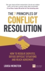 7 Principles of Conflict Resolution, The : How To Resolve Disputes, Defuse Difficult Situations And Reach Agreement - eBook