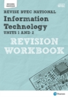 Revise BTEC National Information Technology Units 1 and 2 Revision Workbook : Edition 2 - Book