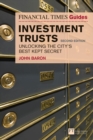 The Financial Times Guide to Investment Trusts : Unlocking the City's Best Kept Secret - Book
