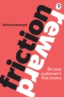 Friction/Reward : Be Your Customer'S First Choice - eBook