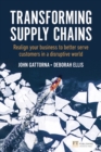 Transforming Supply Chains : Realign your business to better serve customers in a disruptive world - Book