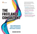 Freelance Consultant, The: Your comprehensive guide to starting an independent business - eBook