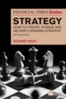 The Financial Times Guide to Strategy : How to create, pursue and deliver a winning strategy - Book