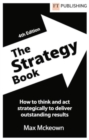 The Strategy Book: How To Think And Act Strategically To Deliver Outstanding Results - Book