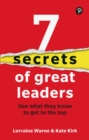 7 Secrets of Great Leaders: Use what they know to get to the top - Book