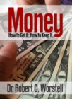 Mone : How to Get it, How to Keep it... - eBook