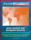 Arms Control and European Security: Major Essays on the Conventional Forces in Europe (CFE) Treaty, Azerbaijan, Armenia, Nagorno-Karabakh, Afghanistan - eBook